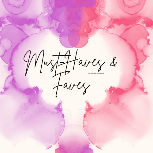 Must-Haves & Faves!